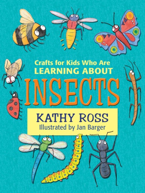 Title details for Crafts for Kids Who Are Learning about Insects by Kathy Ross - Available